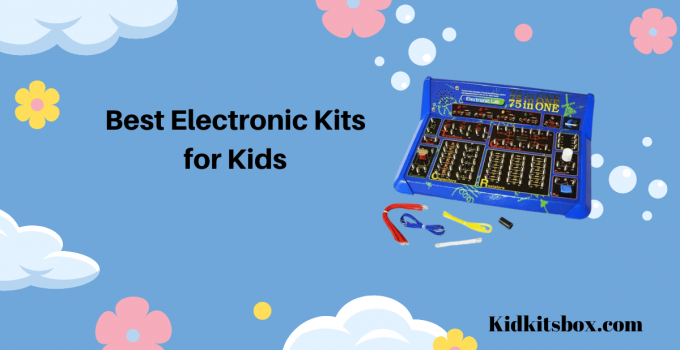 Best Electronic Kits for Kids in 2022