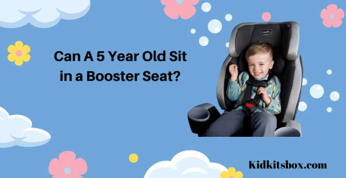 Can A 5 Year Old Sit in A Booster Seat?