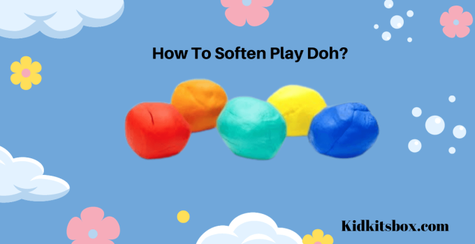 How To Soften Play Doh?