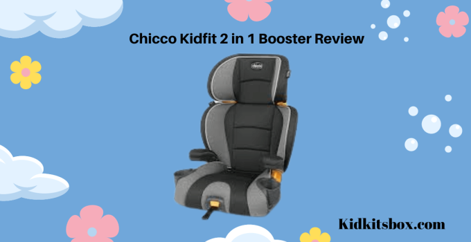 Chicco Kidfit 2 in 1 Booster Car Seat Review 2024